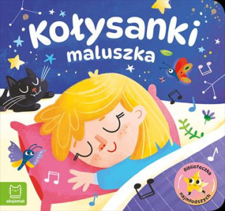 Kołysanki maluszka. Biblioteczka najmłodszych Aksjomat