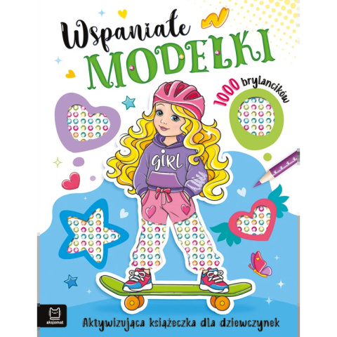 Wspaniałe modelki. Aktywizująca książeczka dla dziewczynek. 1000 brylancików Wspaniałe modelki. Aktywizująca książeczka dla dziewczynek. 1000 brylancików