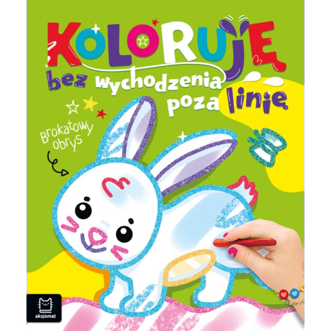 Zajączek. Koloruję bez wychodzenia poza linię. Brokatowa kolorowanka 3+ Aksjomat Zajączek. Koloruję bez wychodzenia poza linię. Brokatowa kolorowanka 3+ Aksjomat